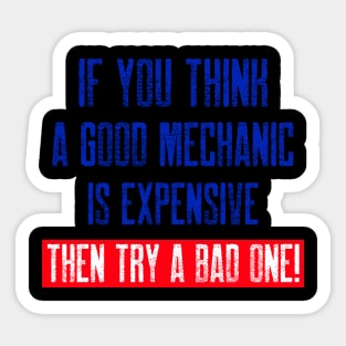 If you think a good mechanic is expensive… Sticker